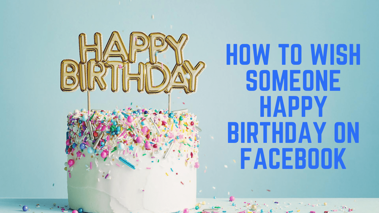 How to wish someone happy birthday on Facebook